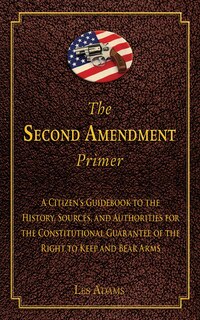 Front cover_The Second Amendment Primer