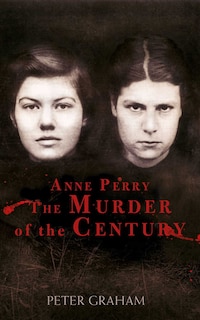 Front cover_Anne Perry and the Murder of the Century
