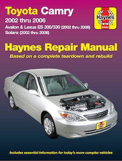 Front cover_Toyota Camry, Avalon, Lexus Es 300 & 330 2002 Thru 2006 & Toyota Solara 2002 Thru 2008 Haynes Repair Manual