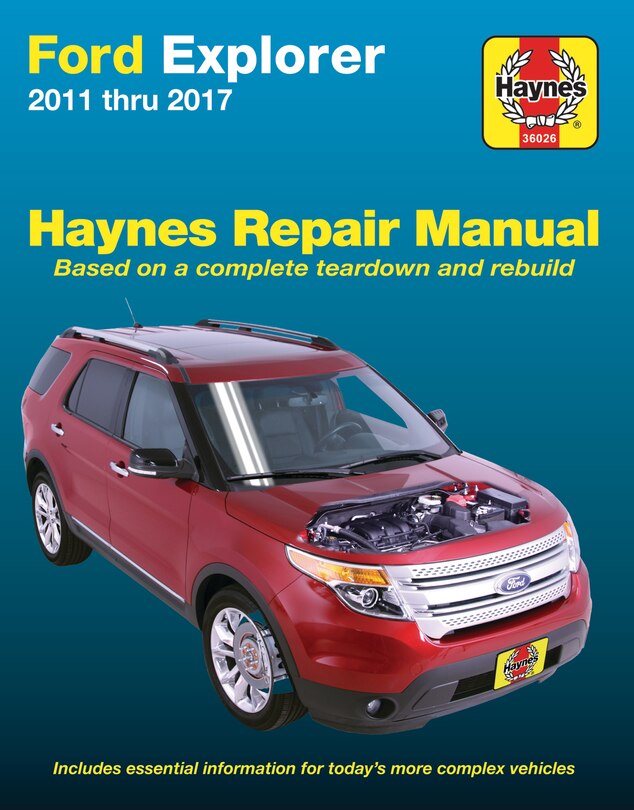 Ford Explorer 2011-2017 Haynes Repair Manual: Does Not Include Information Specific To Police Interceptor Models