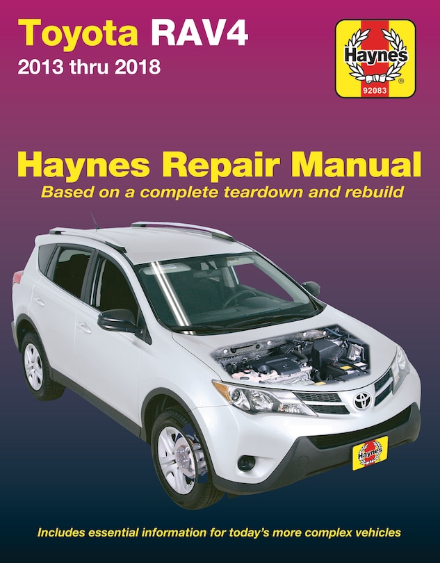 Toyota Rav4 2013 thru 2018 Haynes Repair Manual: Based on a complete teardown and rebuild * Includes essential information for today's more complex vehicles