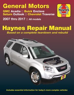 Front cover_GMC Arcadia 2007-2016, Arcadia LTD 2017, Buick Enclave 2008-2017, Saturn Outlook 2007-2010 & Chevrolet Traverse 2009-2017 Haynes Repair Manual