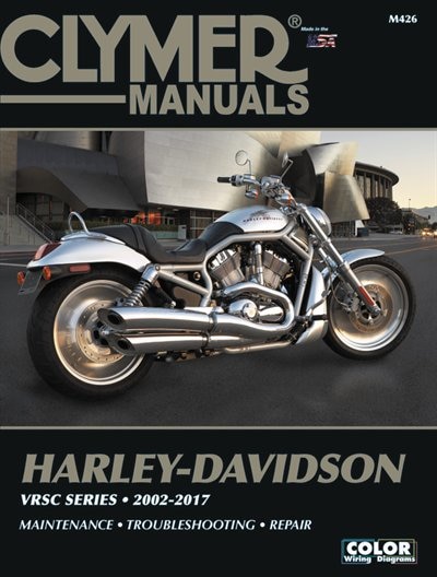 Harley-davidson Vrsc Series Clymer Manual: 2002-2017: Maintenance * Troubleshooting * Repair