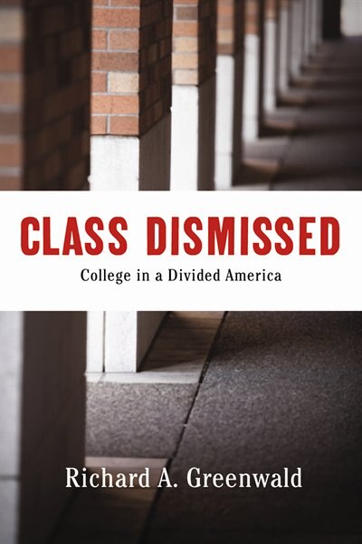 Class Dismissed: Making College Work for Everyone in a Deeply Divided America