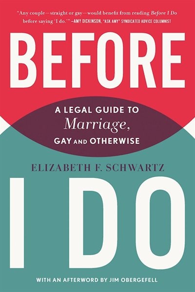 Before I Do: A Legal Guide to Marriage, Gay and Otherwise