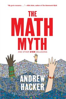 The Math Myth: And Other STEM Delusions