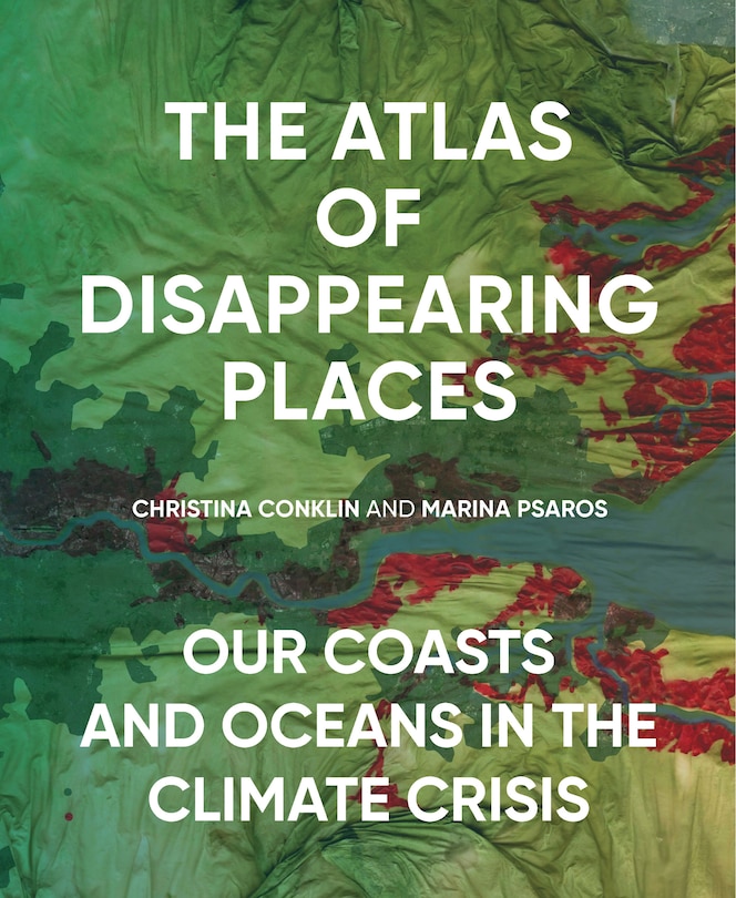 Front cover_The Atlas Of Disappearing Places