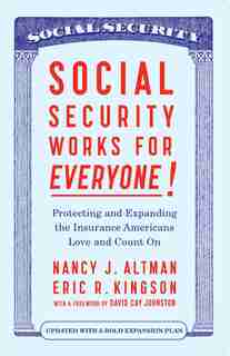 Social Security Works For Everyone!: Protecting And Expanding America's Most Popular Social Program by Nancy J. Altman