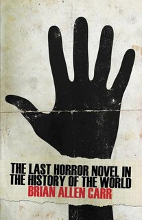 Front cover_The Last Horror Novel in the History of the World