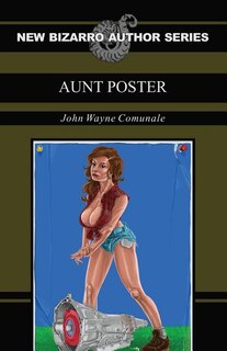Front cover_Aunt Poster (New Bizarro Author Series)