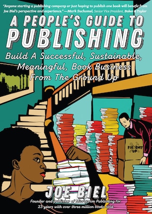 People's Guide to Publishing: Building a Successful, Sustainable, Meaningful Book Business From the Ground Up