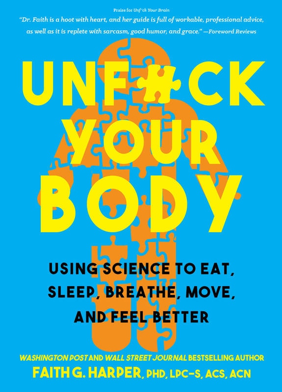 Unfuck Your Body: Using Science To Reconnect Your Body And Mind To Eat, Sleep, Breathe, Move, And Feel Better