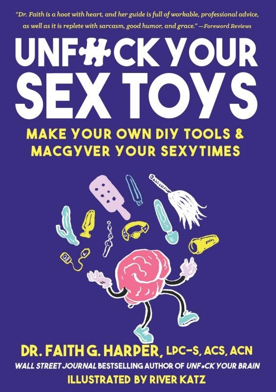 Couverture_Unfuck Your Sex Toys: Make Your Own DIY Tools & MacGyver Your Sexytimes