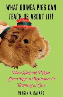 Front cover_What Guinea Pigs Can Teach Us About Life