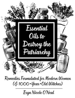Front cover_Essential Oils to Destroy the Patriarchy