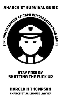 Couverture_Anarchist Survival Guide for Understanding Gestapo Swine Interrogation Mind Games