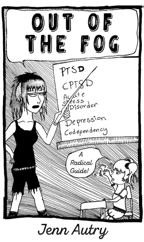 Out of the Fog: PTSD, CPTSD, Acute Stress Disorder, Depression, Codepency, a Radical Guide