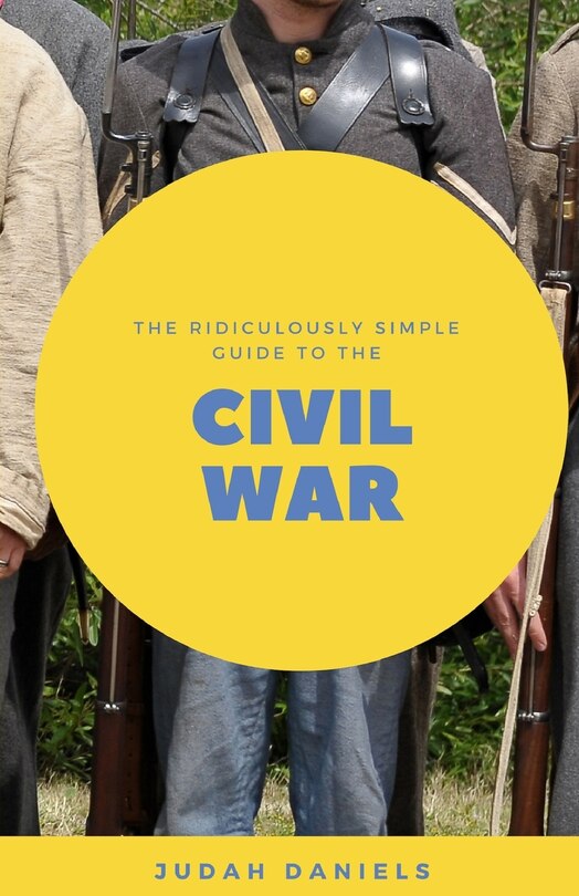 Front cover_The Ridiculously Simple Guide to the Civil War