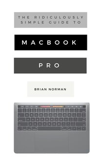 Couverture_The Ridiculously Simple Guide to MacBook Pro With Touch Bar
