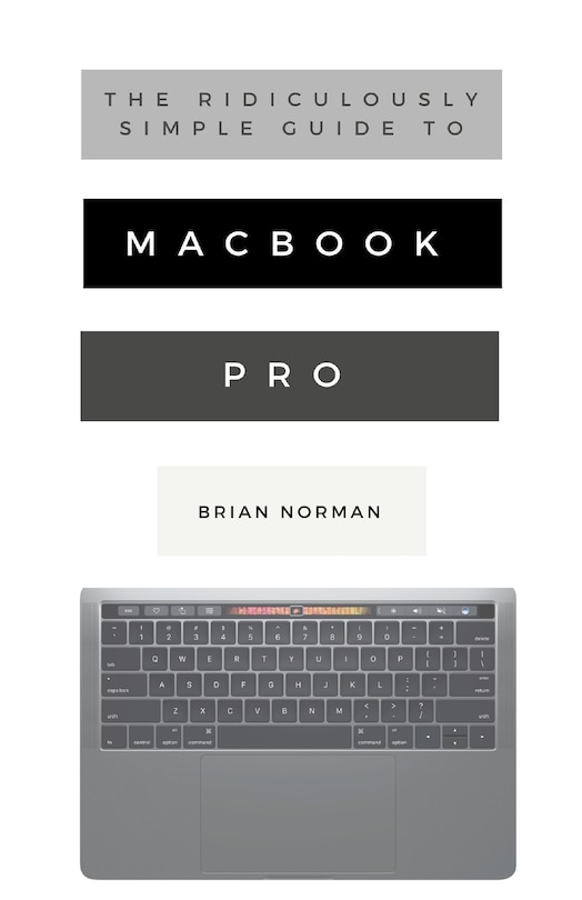 Couverture_The Ridiculously Simple Guide to MacBook Pro With Touch Bar