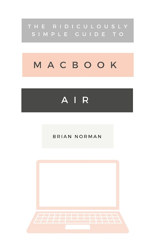 Front cover_The Ridiculously Simple Guide to the New MacBook Air