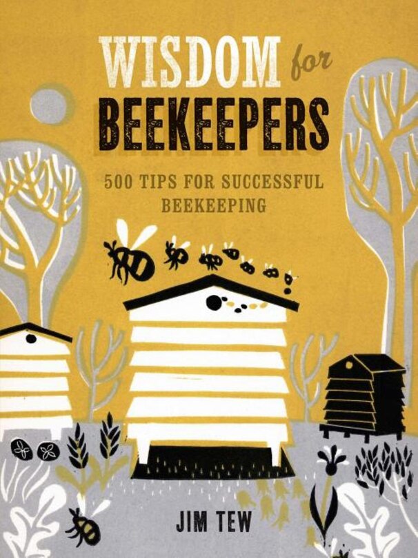Wisdom For Beekeepers: 500 Tips For Successful Beekeeping