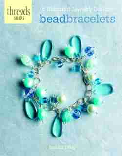 Bead Bracelets: 15 Beautiful Jewelry Designs by Susan Beal