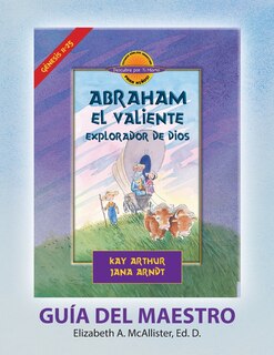 Front cover_Abraham, El Valiente Explorador de Dios (Génesis 11-25), D4Y Guía del Maestro / Abraham, God's Brave Explorer (Genesis 11-25) D4Y Teacher's Guide