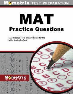 Mat Practice Questions: Mat Practice Tests And Exam Review For The Miller Analogies Test