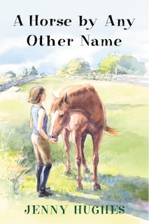 Front cover_A Horse by Any Other Name