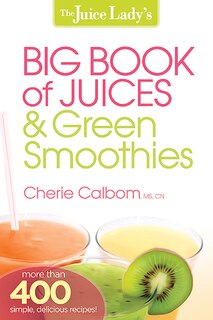 Front cover_The Juice Lady's Big Book Of Juices And Green Smoothies