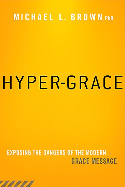 Hyper-grace: Exposing The Dangers Of The Modern Grace Message