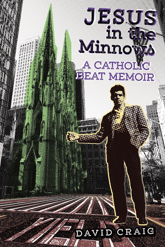 Jesus in the Minnows: A Catholic Beat Memoir