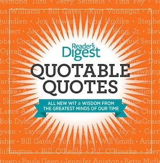 Quotable Quotes: Wit and Wisdom from the Greatest Minds of Our Time