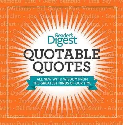 Quotable Quotes: Wit and Wisdom from the Greatest Minds of Our Time