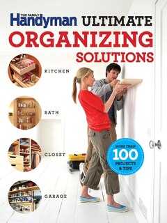 Front cover_The Family Handyman Ultimate Organizing Solutions