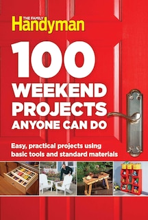 Front cover_100 Weekend Projects Anyone Can Do