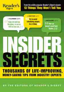 Insider Secrets: Thousands of Life-Improving, Money-Saving Tips from Industry Experts by Editors of Reader's Digest