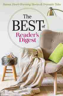 The Best Of Reader's Digest: Humor, Heart-warming Stories, And Dramatic Tales de Editors Editors of Reader's Digest