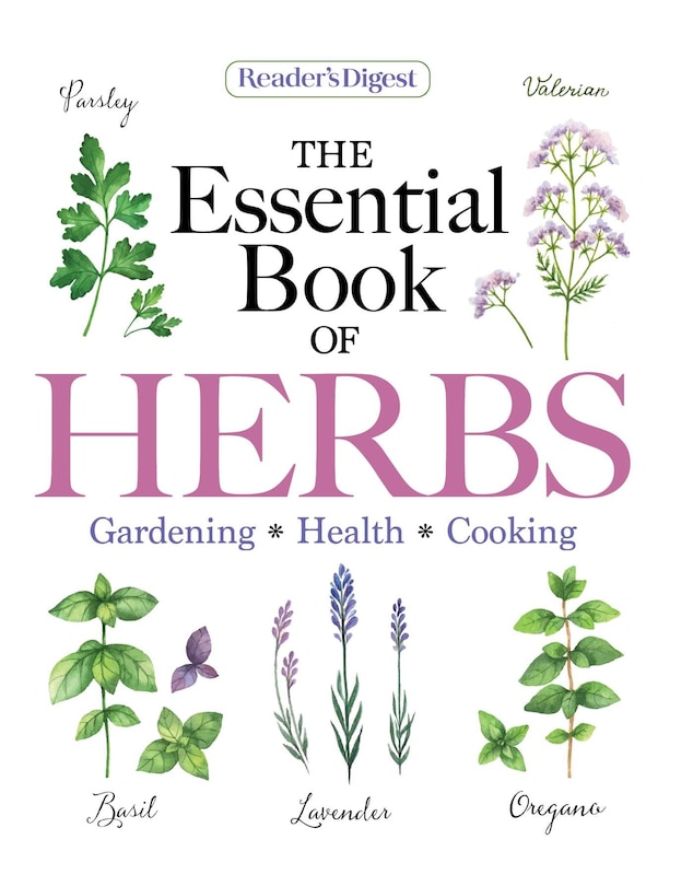 Reader's Digest The Essential Book of Herbs: Gardening * Health * Cooking