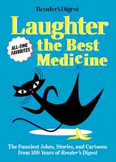 Reader's Digest Laughter Is The Best Medicine: All Time Favorites: The Funniest Jokes, Stories, And Cartoons From 100 Years Of Reader's Digest by Reader's Reader's Digest
