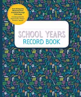School Years Record Book: Save and Organize Memories from Preschool through 12th Grade by Reader's Reader's Digest