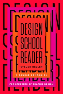 Design School Reader: A Course Companion For Students Of Graphic Design
