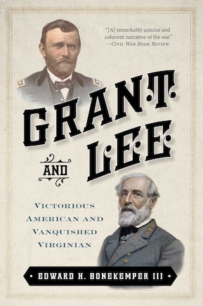 Grant and Lee: Victorious American and Vanquished Virginian