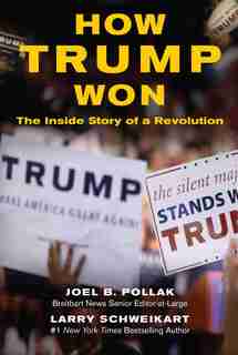 How Trump Won: The Inside Story of a Revolution by Joel Pollak