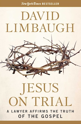 Jesus on Trial: A Lawyer Affirms the Truth of the Gospel