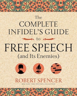 Front cover_The Complete Infidel's Guide to Free Speech (and Its Enemies)