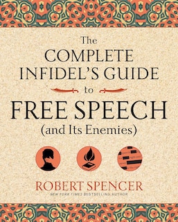 The Complete Infidel's Guide to Free Speech (and Its Enemies)