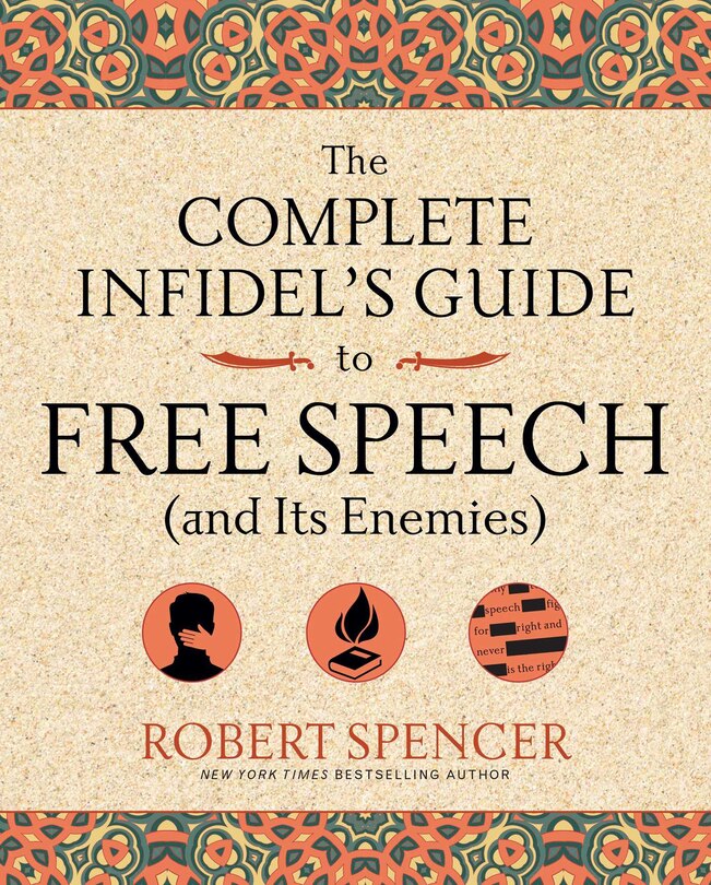 Front cover_The Complete Infidel's Guide to Free Speech (and Its Enemies)