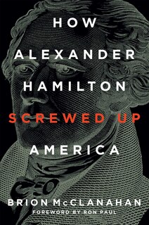 How Alexander Hamilton Screwed Up America